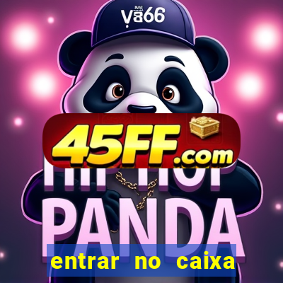 entrar no caixa tem pelo google